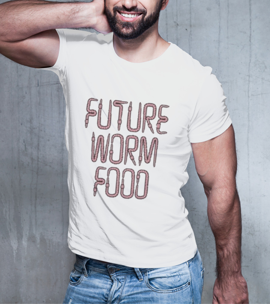 FUTURE WORM FOOD T-Shirt