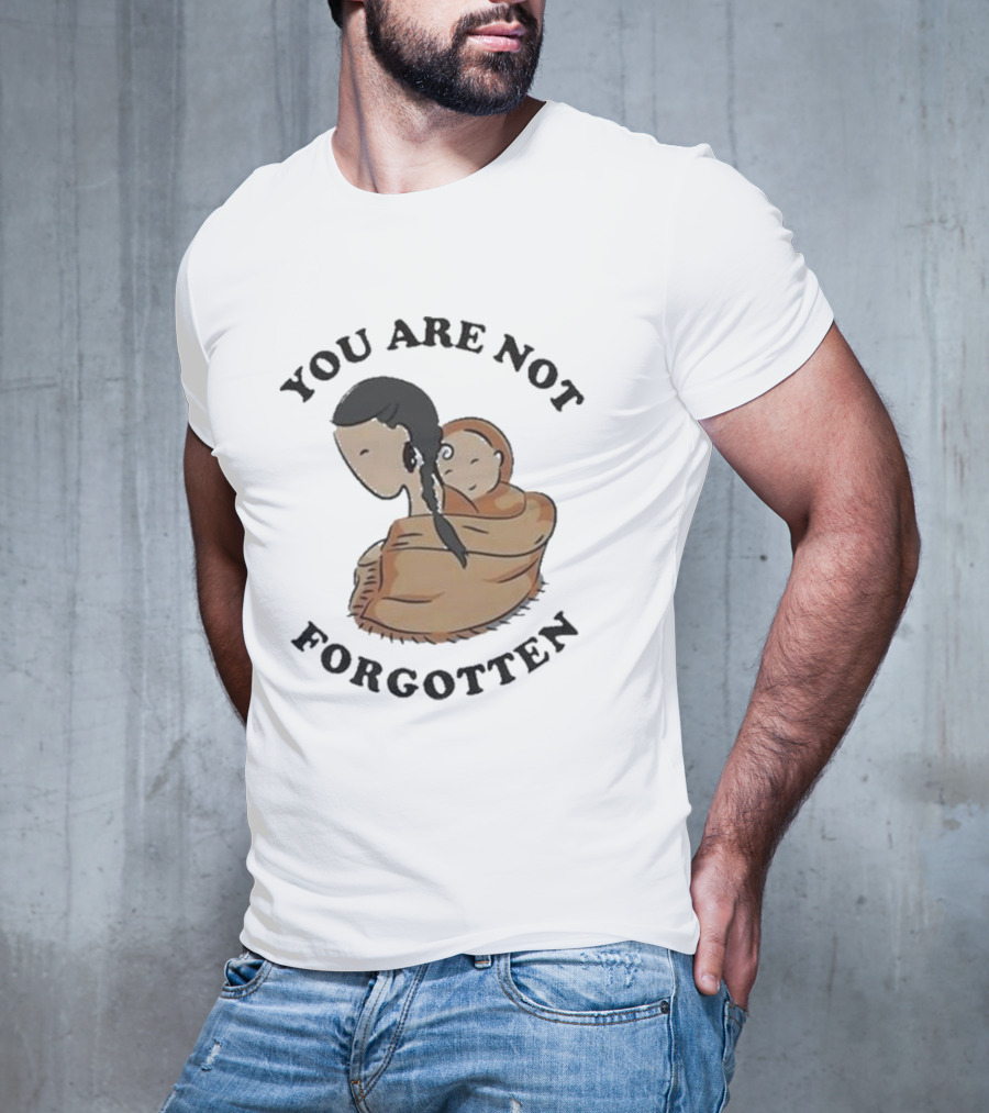 You Are Not Forgotten Native American Day Indian Pride Indigenous Native Day T-Shirt