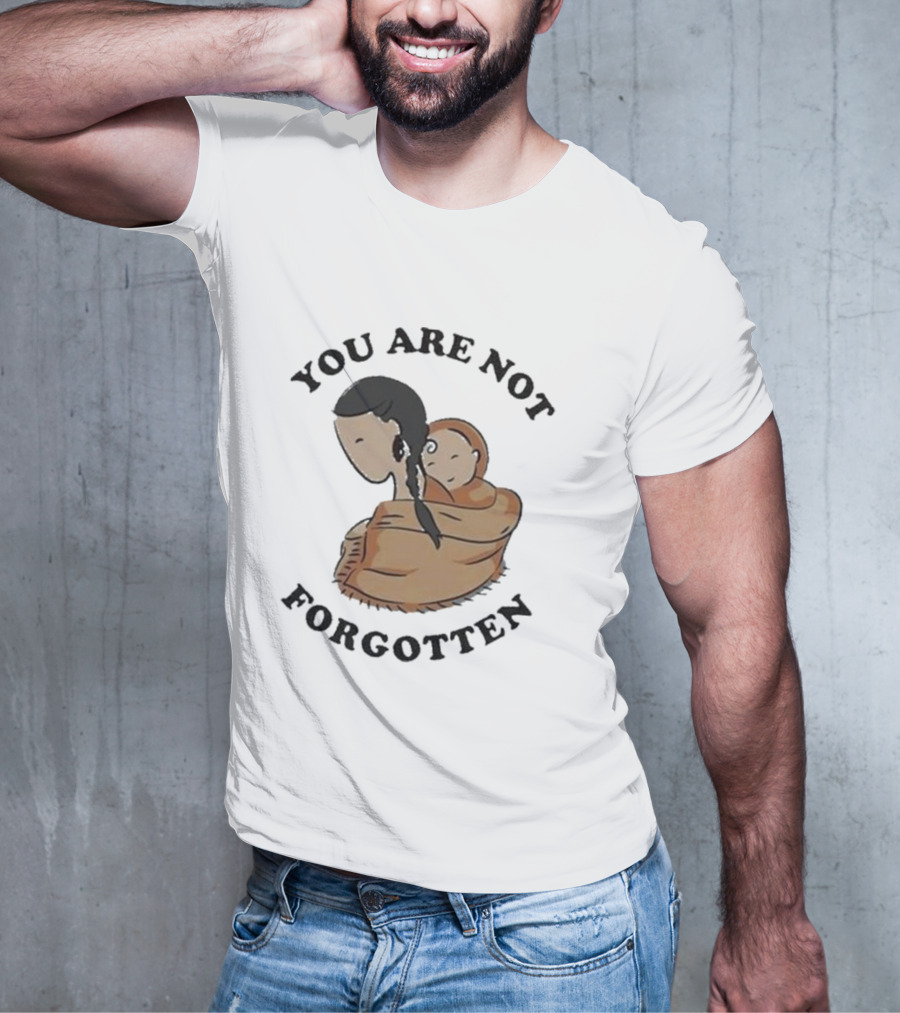 You Are Not Forgotten Native American Day Indian Pride Indigenous Native Day T-Shirt