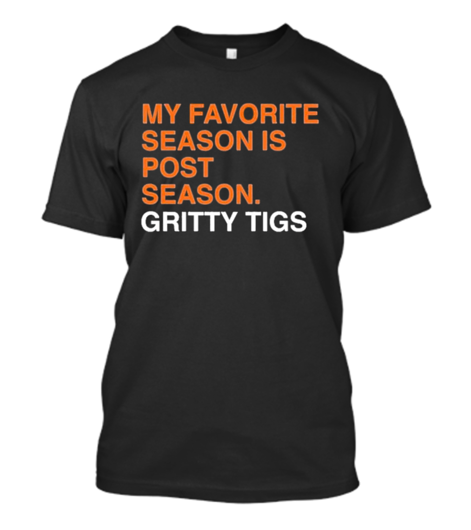 My Favorite Season Is Postseason Gritty Tigs T-Shirt