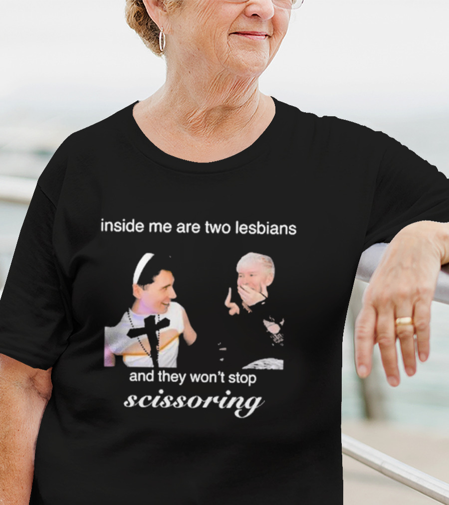 Inside Me Are Two Lesbians And They Won’t Stop Scissoring Danswideslit T-Shirt