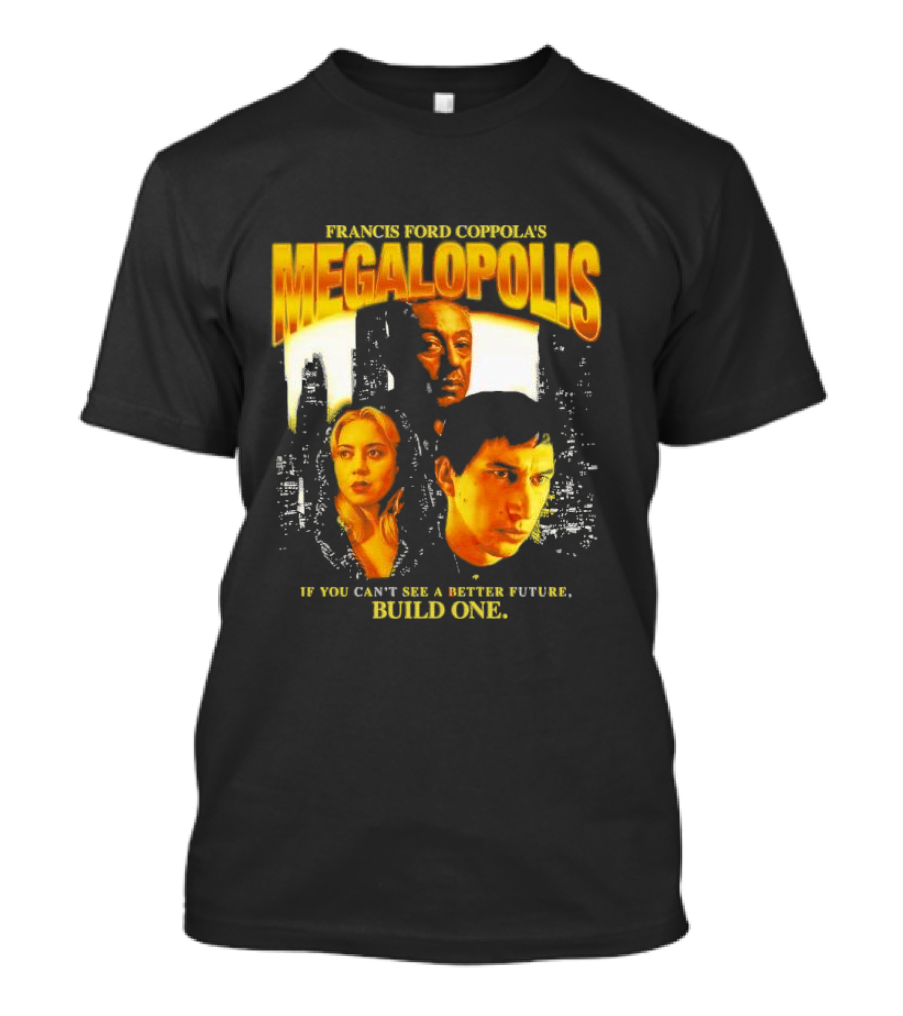Francis Ford Coppola’s Megalopolis If You Can’t See A Better Future Build One Urban Skyline Cinematic Faces T-Shirt