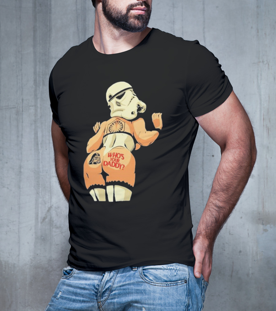 Girl A Stormtrooper Who's Your Daddy T-Shirt
