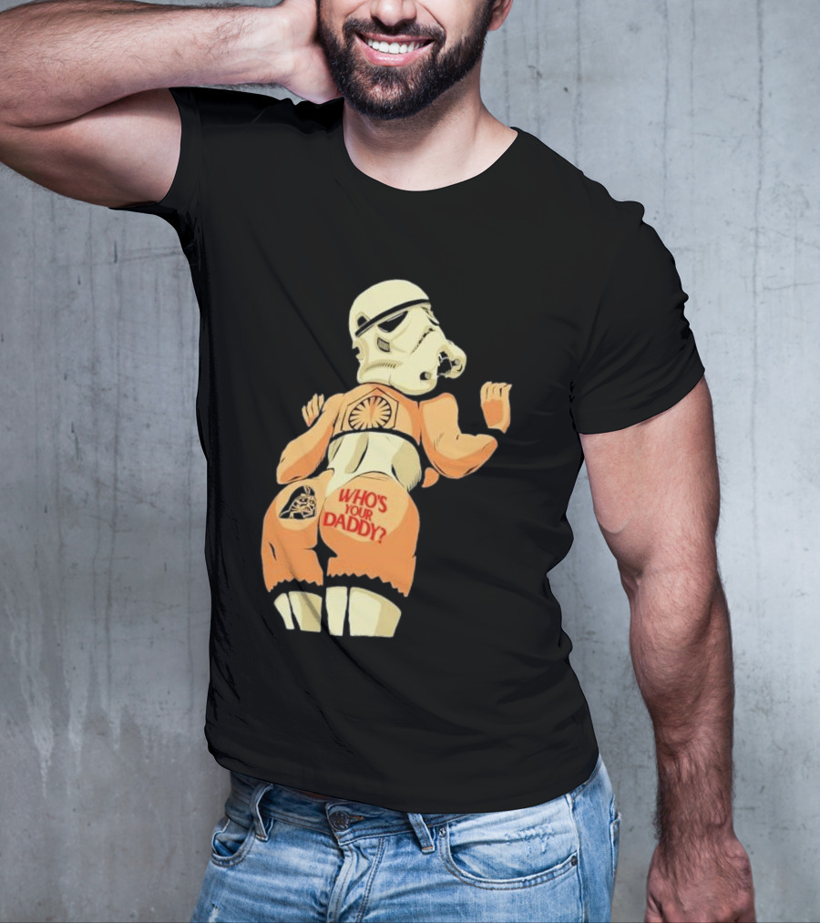 Girl A Stormtrooper Who's Your Daddy T-Shirt