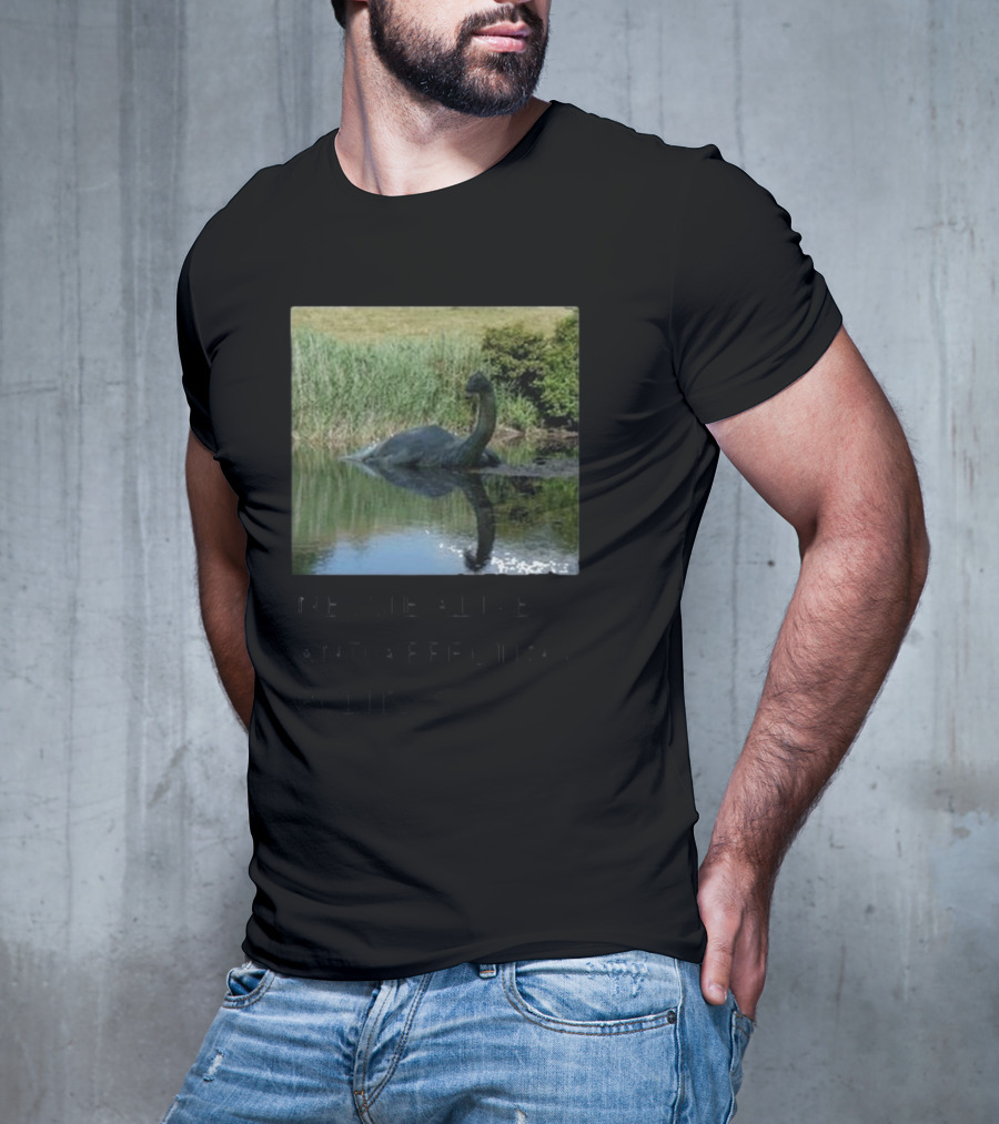 Scully’s Foxes Nessie Alive And Affecting Politics Loch Ness Monster Influence T-Shirt
