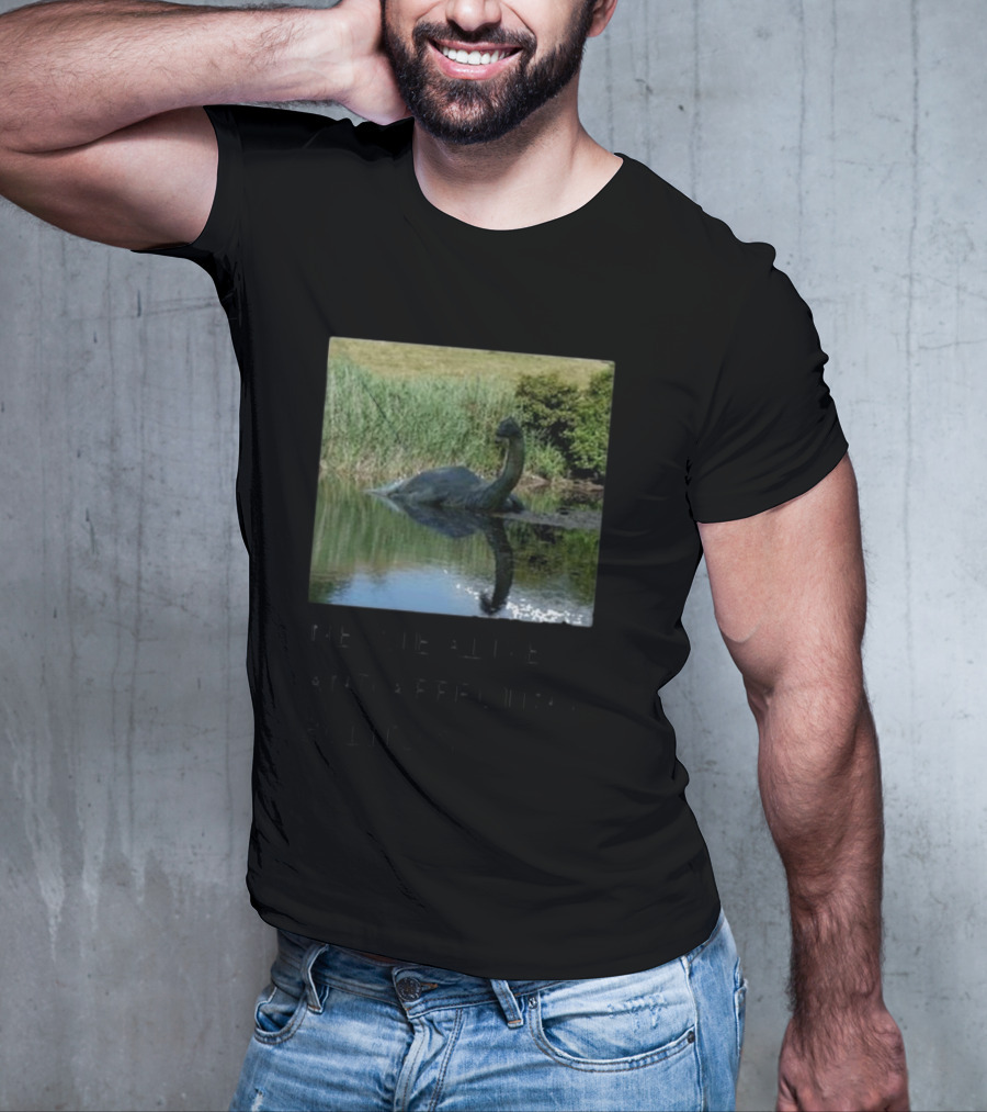 Scully’s Foxes Nessie Alive And Affecting Politics Loch Ness Monster Influence T-Shirt