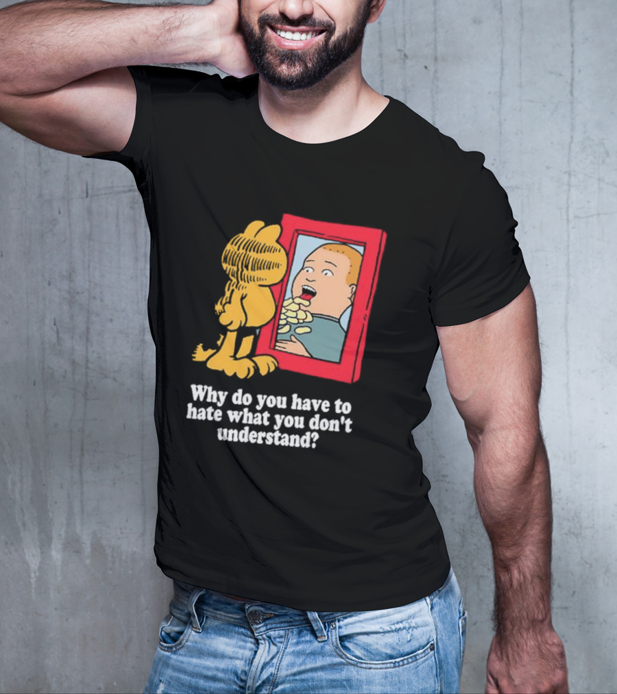 Why Do You Have To Hate What You Don't Understand Garfield Eating Chips Mirror T-Shirt