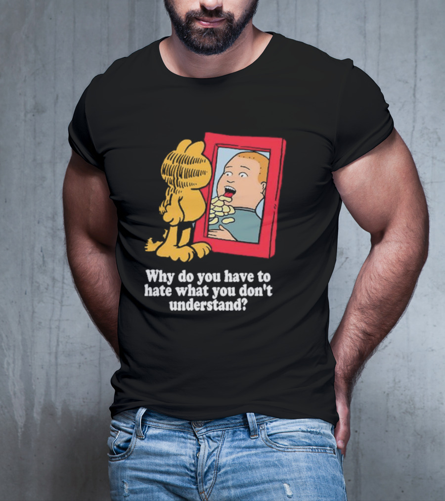 Why Do You Have To Hate What You Don't Understand Garfield Eating Chips Mirror T-Shirt