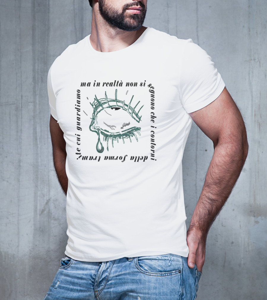 Ma In Realtà Non Si Seguono Che I Contorni Della Forma Tramite Cui Guardiamo Eye T-Shirt