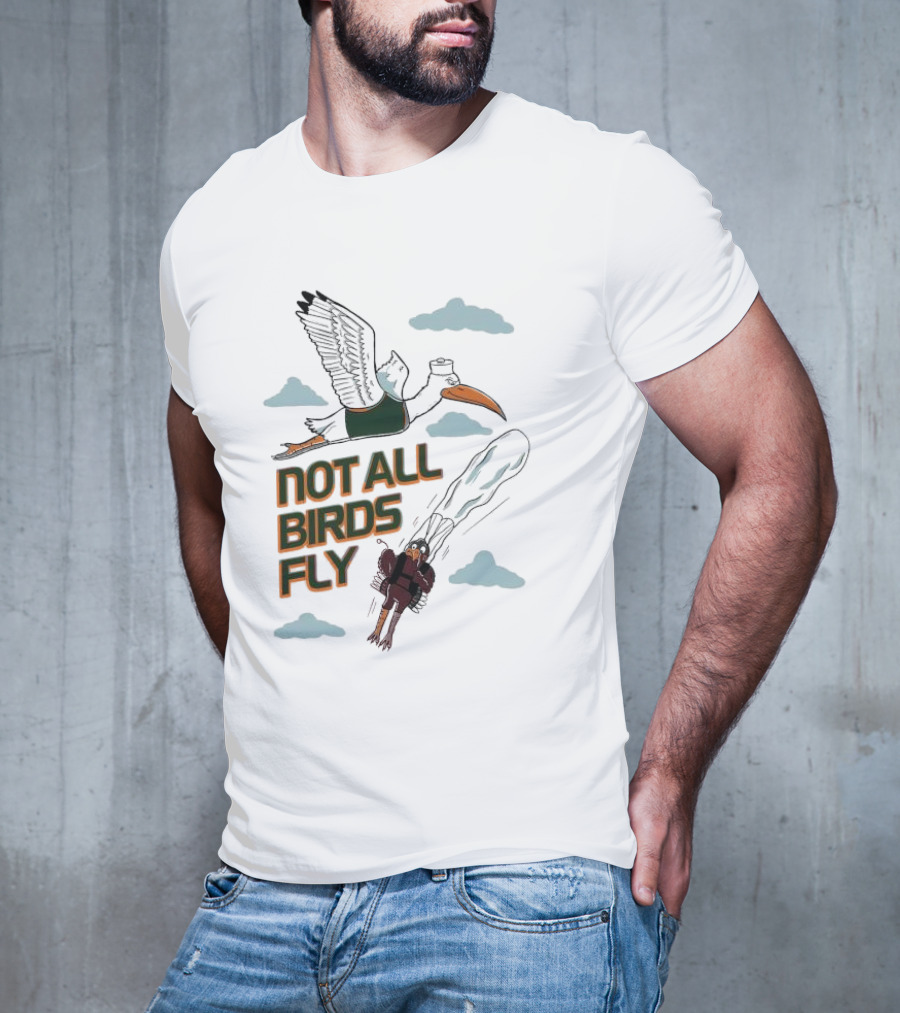 Not All Birds Fly Funny Illustration With Flying Bird And Clouds T-Shirt