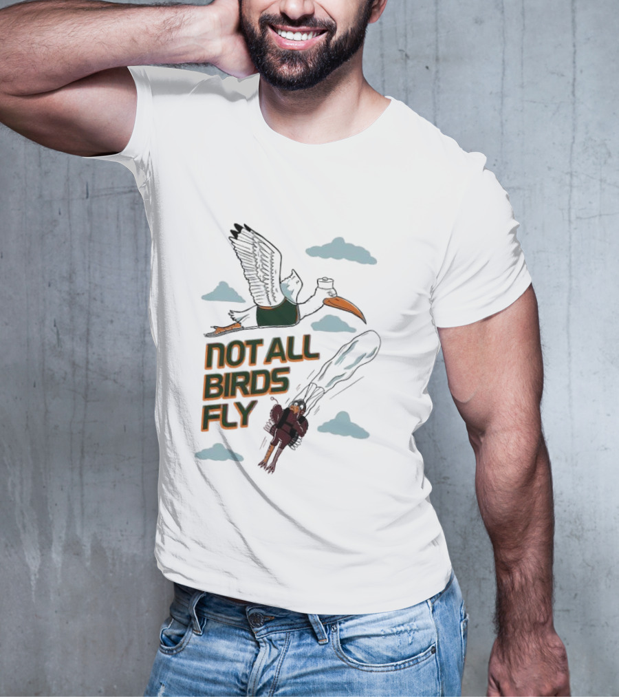 Not All Birds Fly Funny Illustration With Flying Bird And Clouds T-Shirt