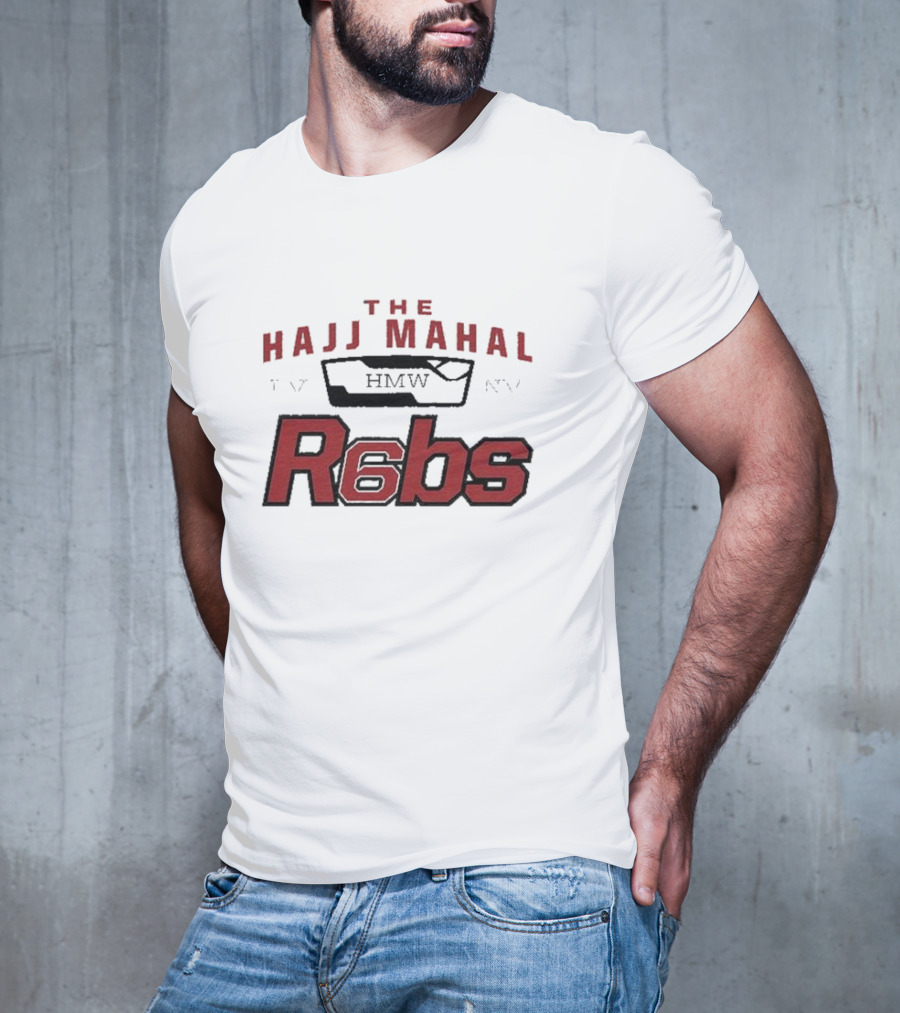 The Hajj Mahal HMW R6bs T-Shirt