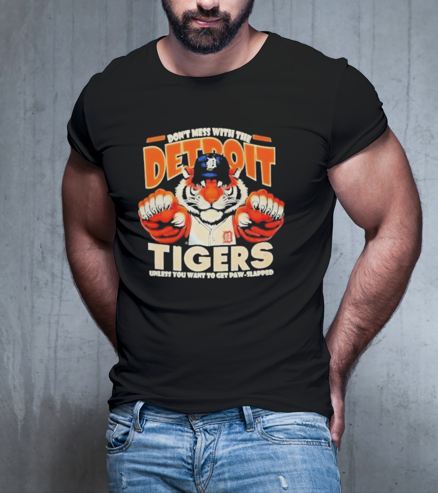 Don’t Mess With The Detroit Tigers Baseball Unless You Want To Get Paw-Slapped T-Shirt