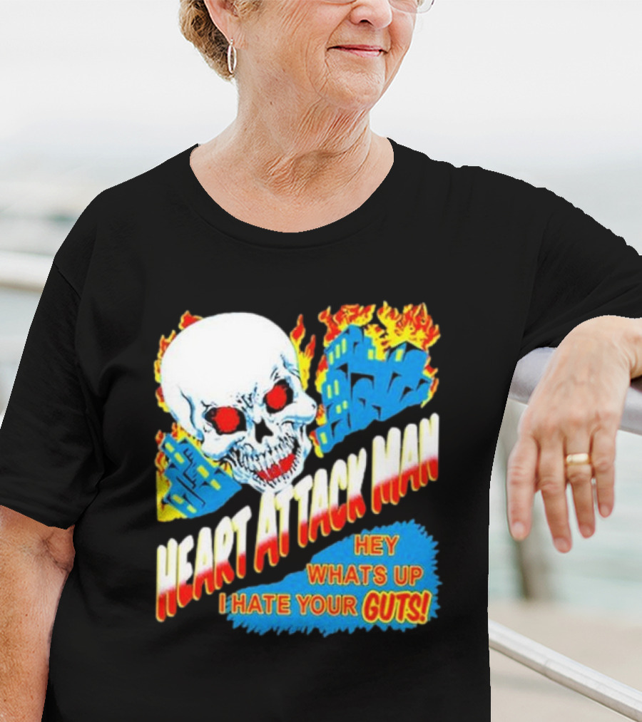 Heart Attack Man Hey Whats Up I Hate Your Guts Flaming Skull And Fiery Comic Book Style Buildings T-Shirt