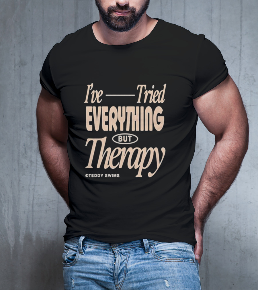 Teddy Swims I’ve Tried Everything But Therapy T-Shirt