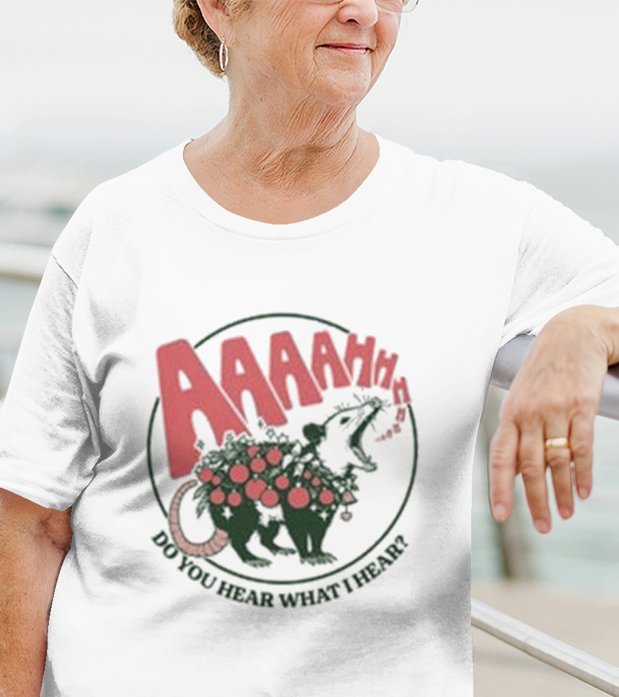 AAAahhhh Do You Hear What I Hear Opossum T-Shirt