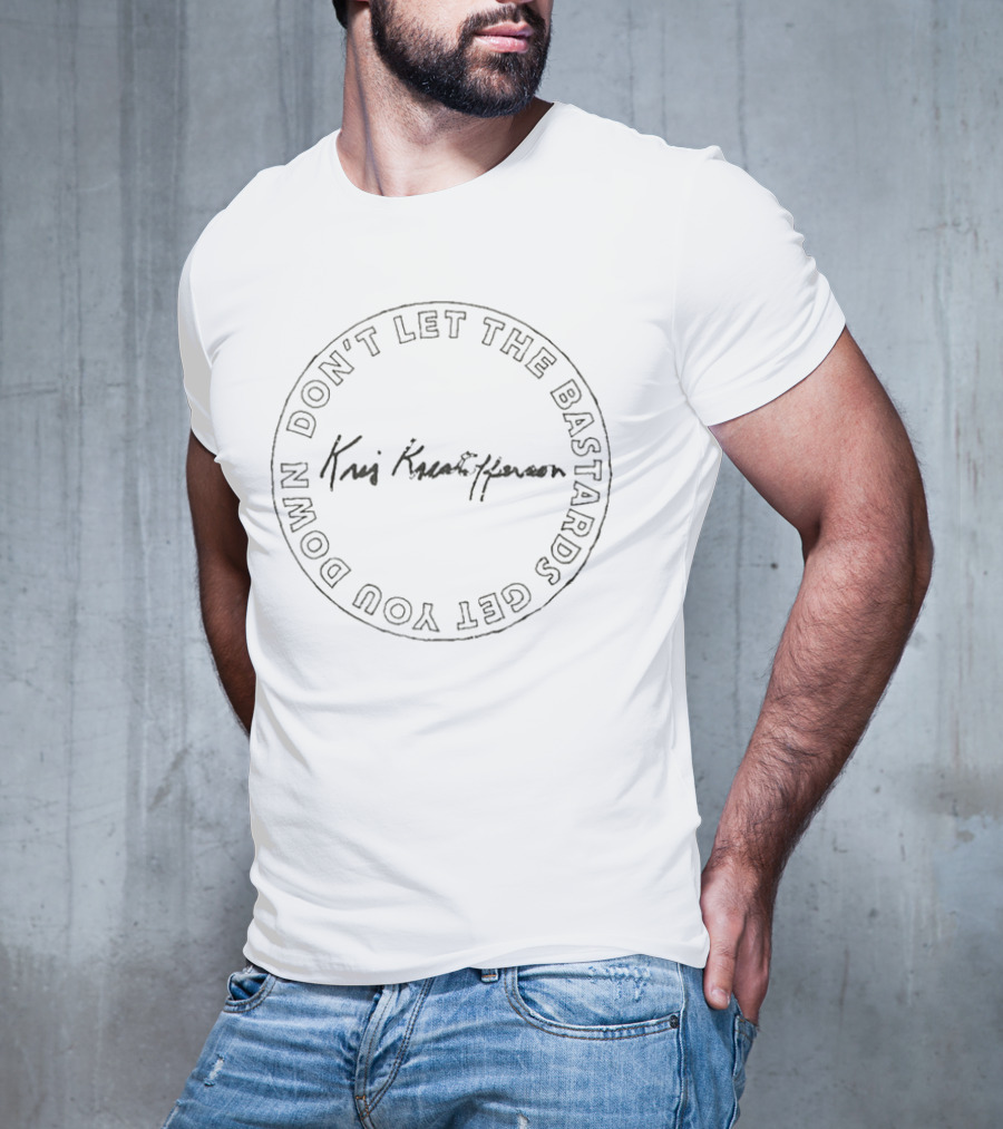 Kris Kristofferson Don't Let The Bastards Get You Down T-Shirt