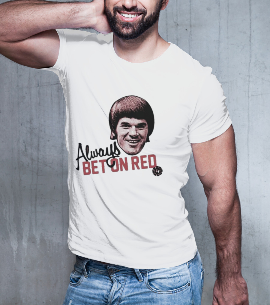 Pete Rose Always Bet On Red T-Shirt