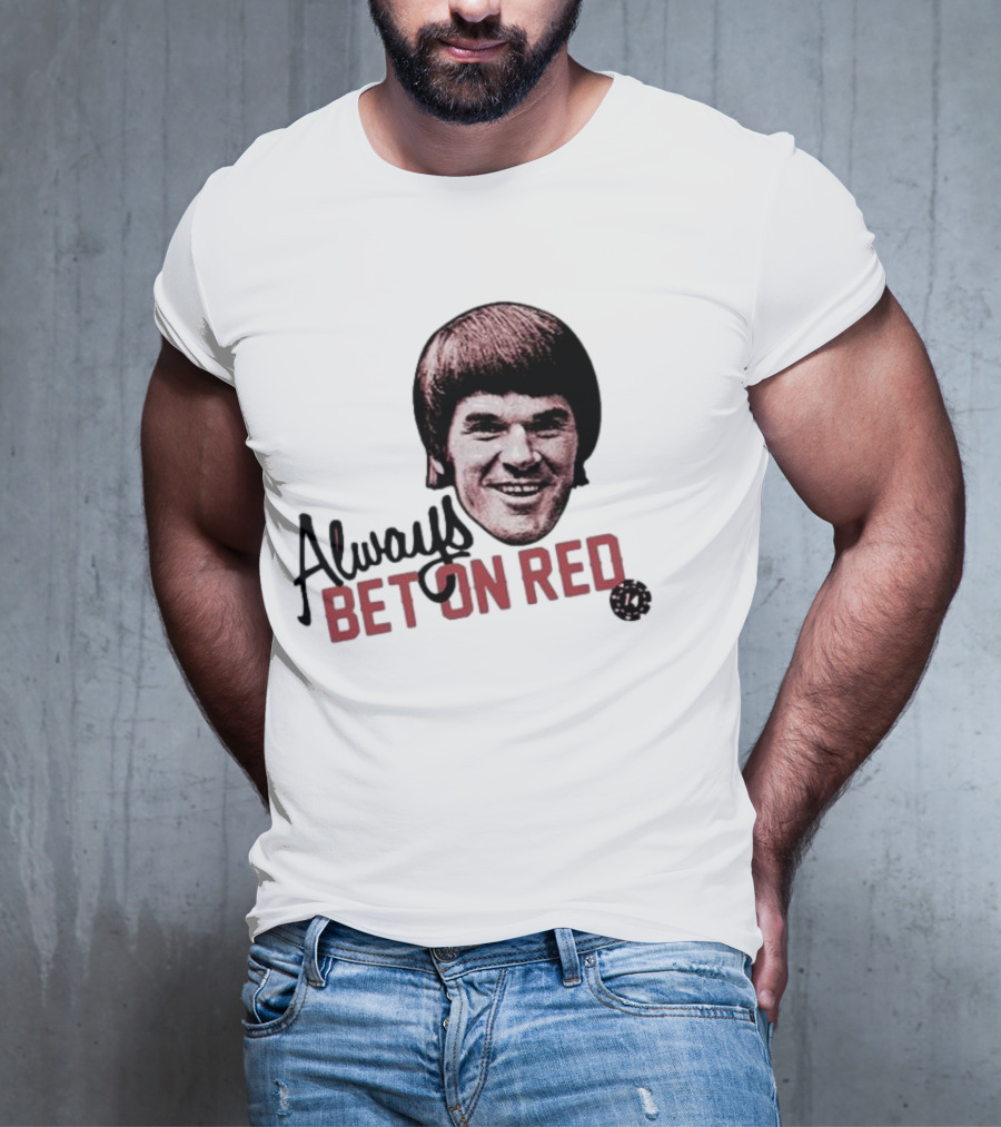 Pete Rose Always Bet On Red T-Shirt