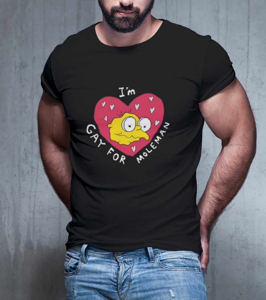 I'm Gay For Moleman Heart T-Shirt