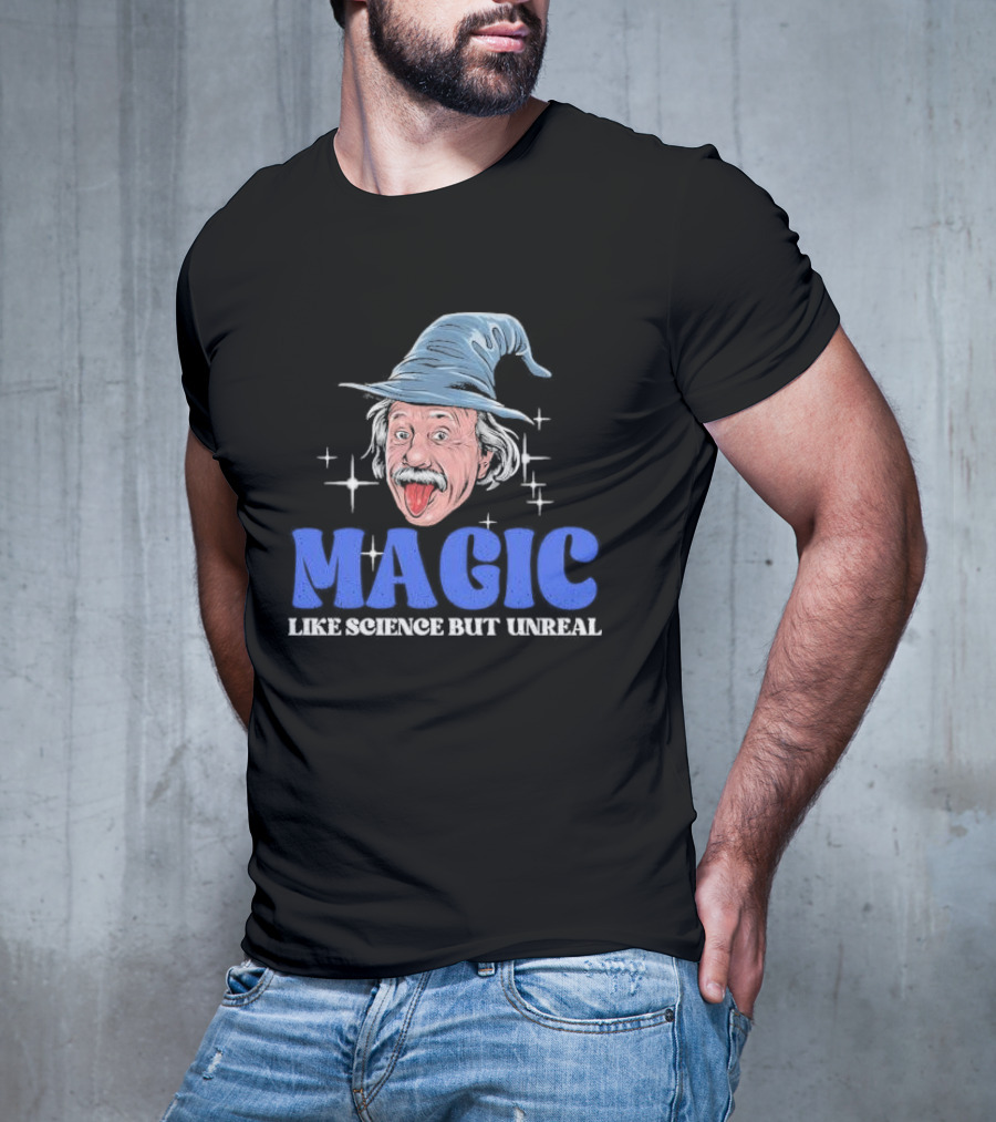 Magic Like Science But Unreal Einstein Wizard Hat Stars T-Shirt