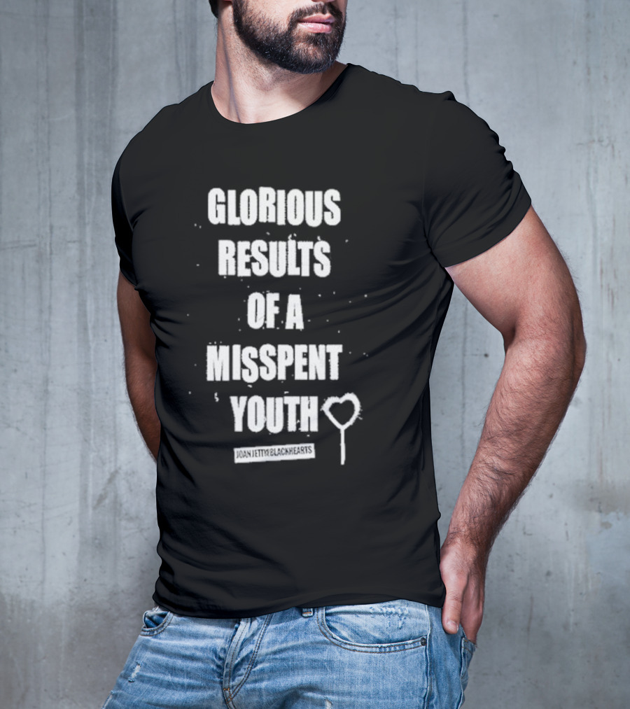 Glorious Results Of A Misspent Youth Joan Jett And The Blackhearts T-Shirt