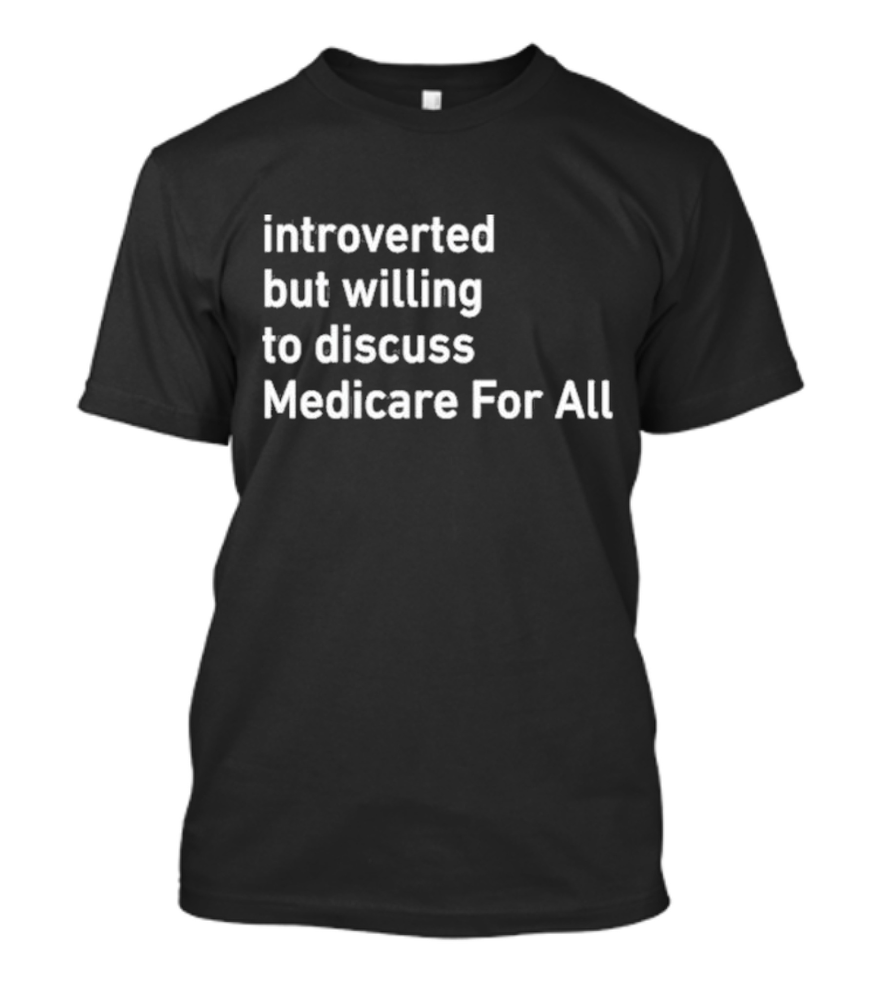 Introverted But Willing To Discuss Medicare For All Winter Edition T-Shirt