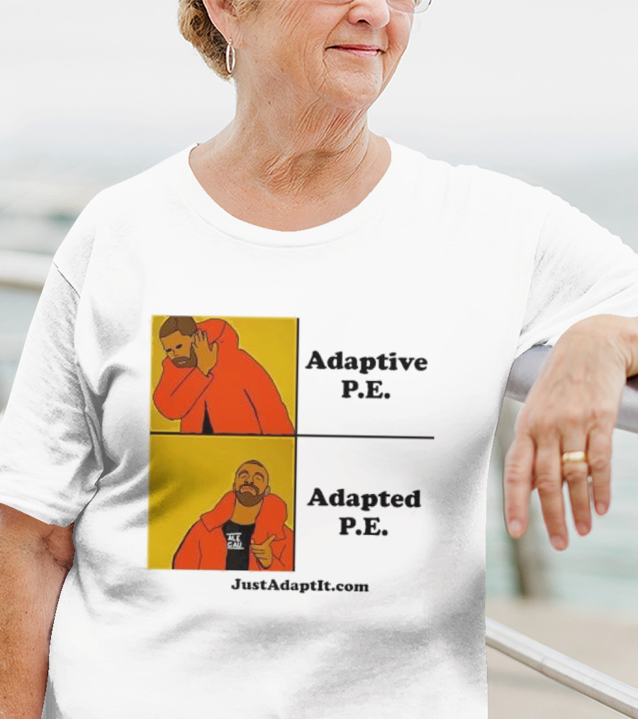 Adaptive P.E. Adapted P.E. JustAdaptIt Com Drake Meme T-Shirt