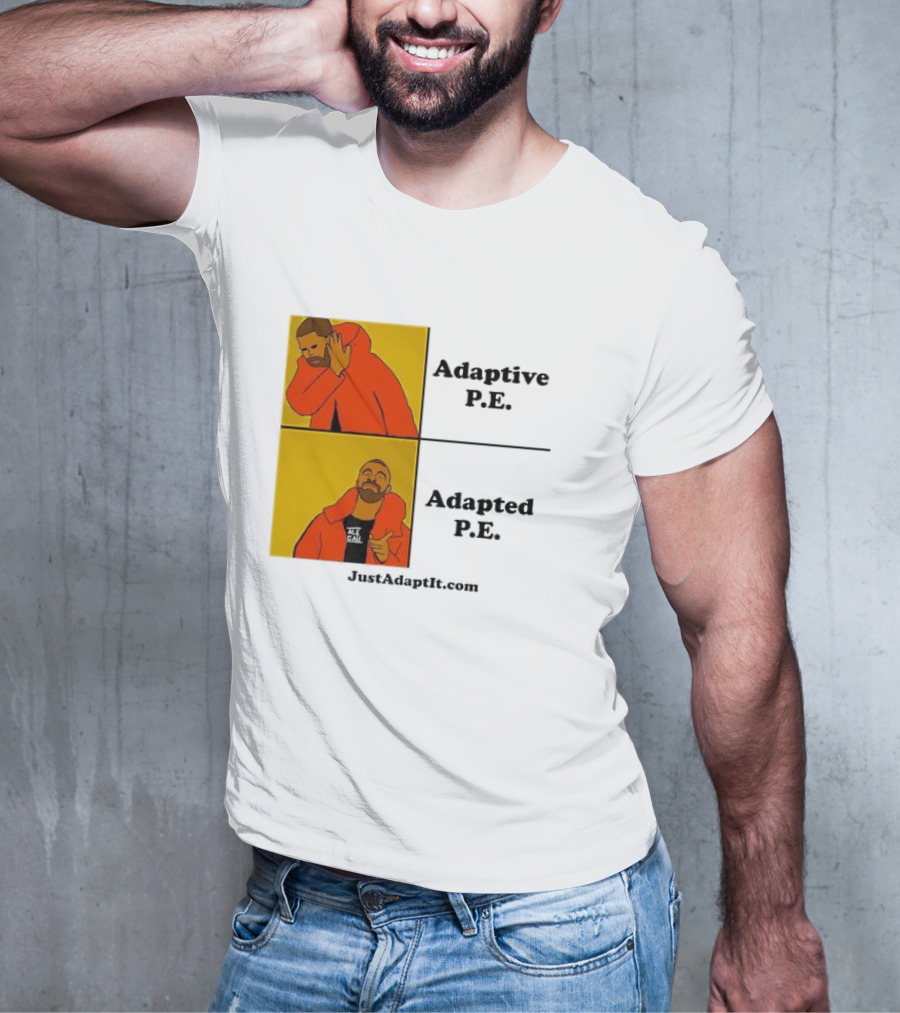 Adaptive P.E. Adapted P.E. JustAdaptIt Com Drake Meme T-Shirt