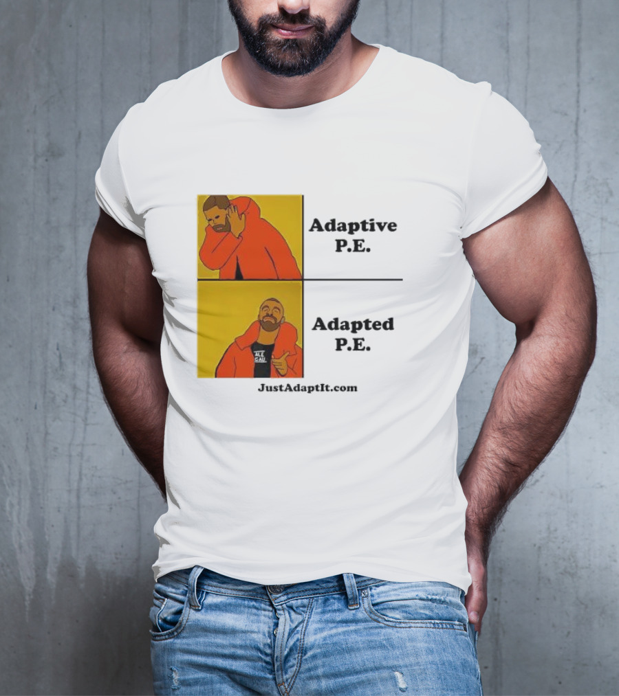 Adaptive P.E. Adapted P.E. JustAdaptIt Com Drake Meme T-Shirt
