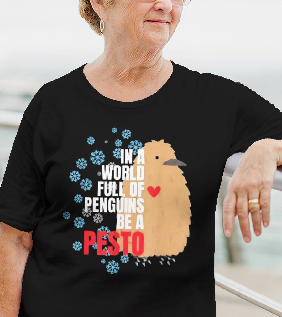 In A World Full Of Penguins Be A Pesto The Penguin More To Love Viral Meme T-Shirt