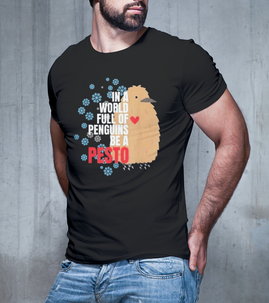In A World Full Of Penguins Be A Pesto The Penguin More To Love Viral Meme T-Shirt