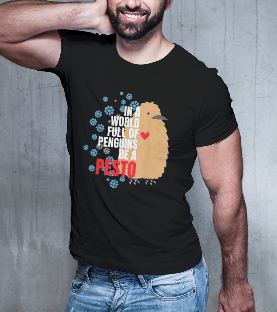 In A World Full Of Penguins Be A Pesto The Penguin More To Love Viral Meme T-Shirt