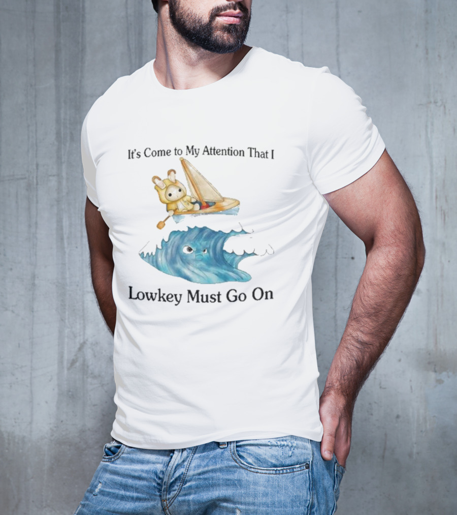 It's Come To My Attention That I Lowkey Must Go On Sailboat Adventure With Teddy Bear On Wave T-Shirt
