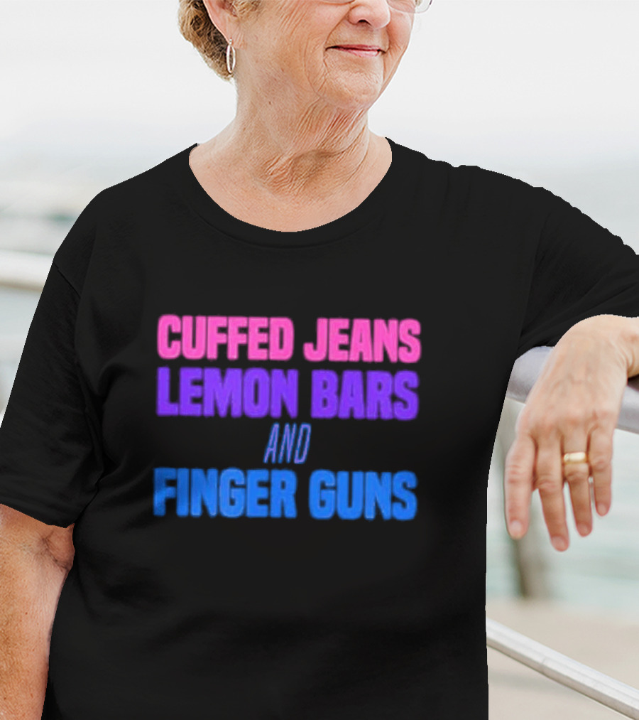 Cuffed Jeans Lemon Bars And Finger Guns Vibrant Text T-Shirt