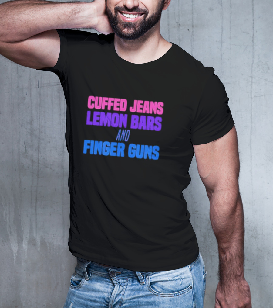 Cuffed Jeans Lemon Bars And Finger Guns Vibrant Text T-Shirt