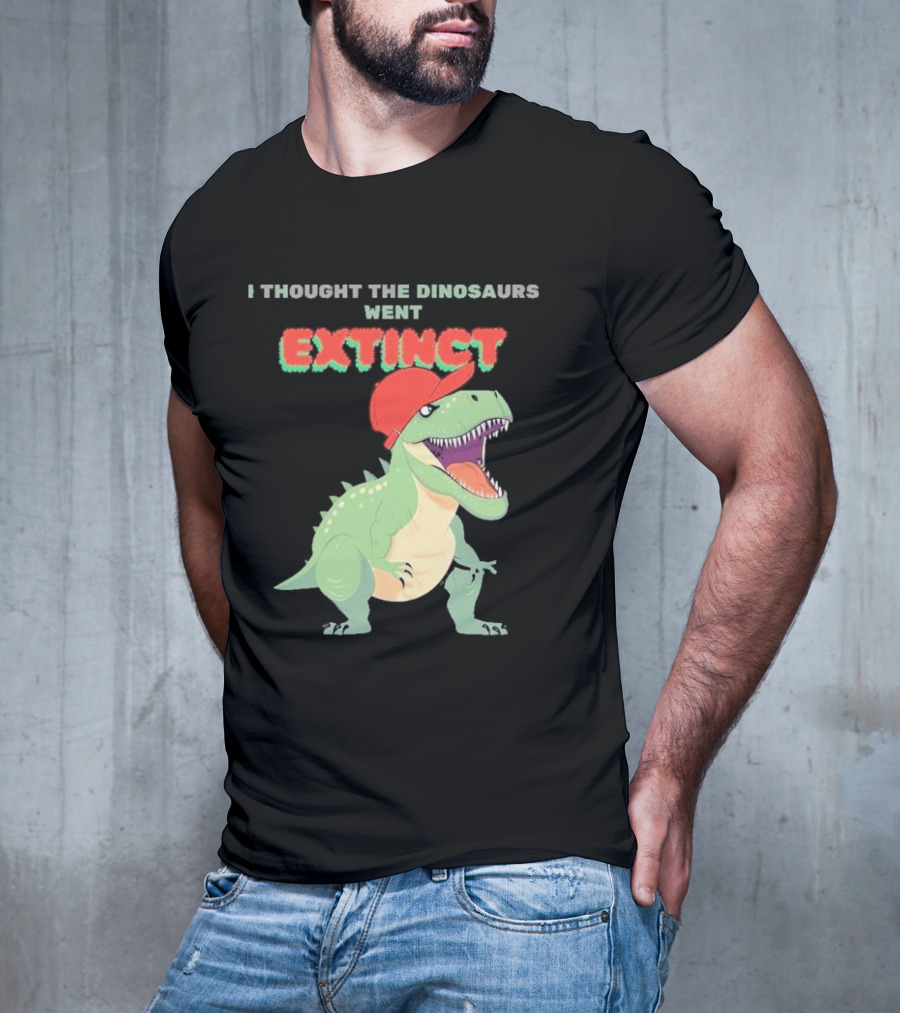 I Thought The Dinosaurs Went Extinct Funny T-Rex With Red Cap T-Shirt
