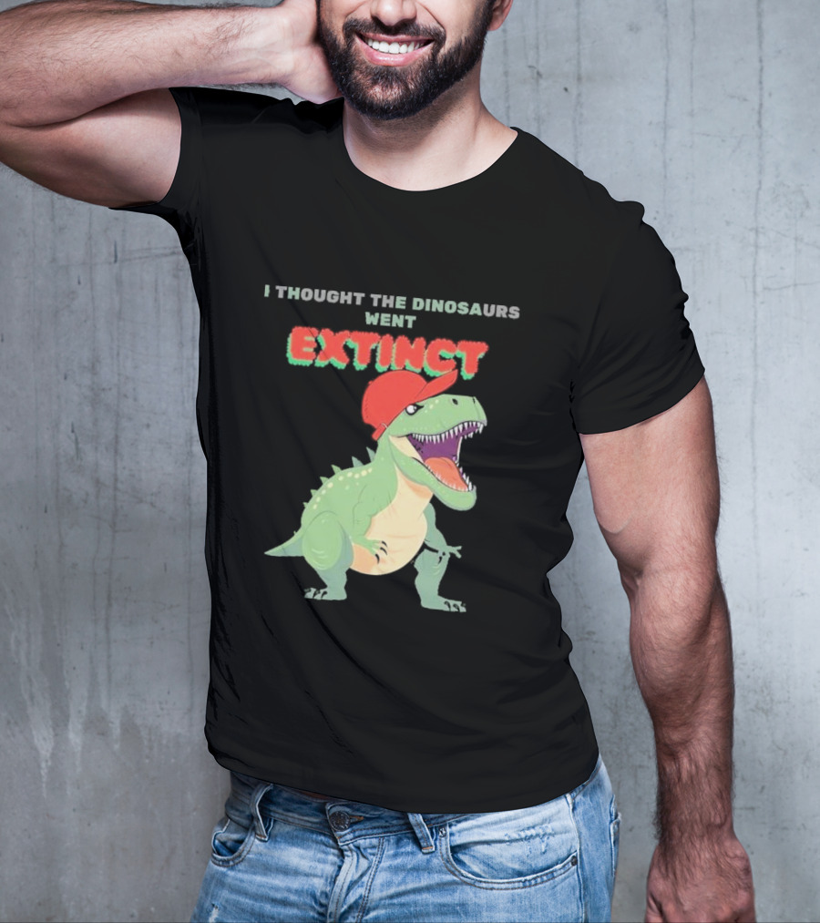 I Thought The Dinosaurs Went Extinct Funny T-Rex With Red Cap T-Shirt