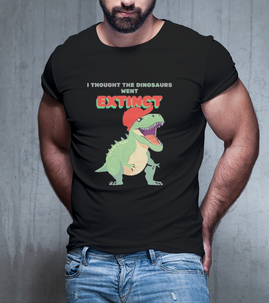 I Thought The Dinosaurs Went Extinct Funny T-Rex With Red Cap T-Shirt