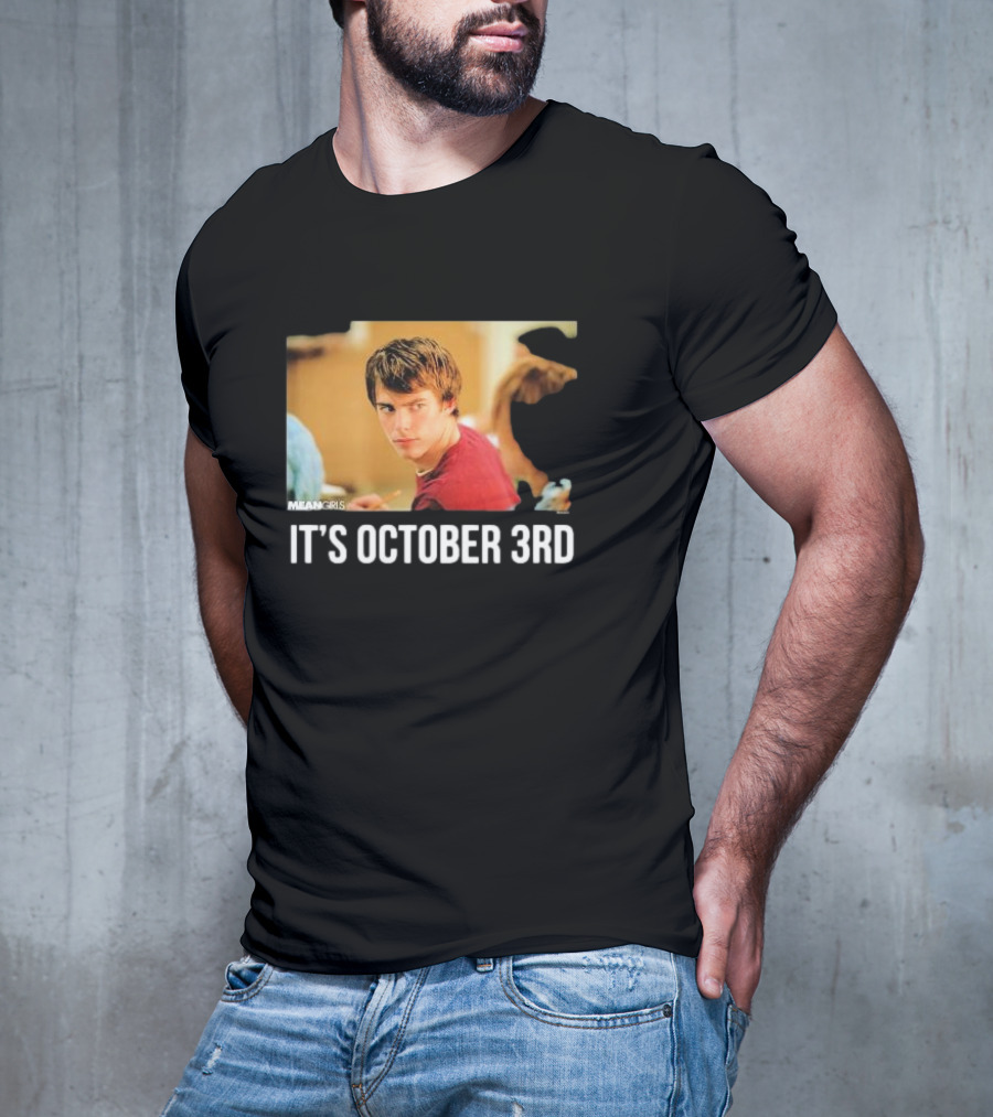 Mean Girls It's October 3rd Meme Aaron Samuels Cady Heron T-Shirt