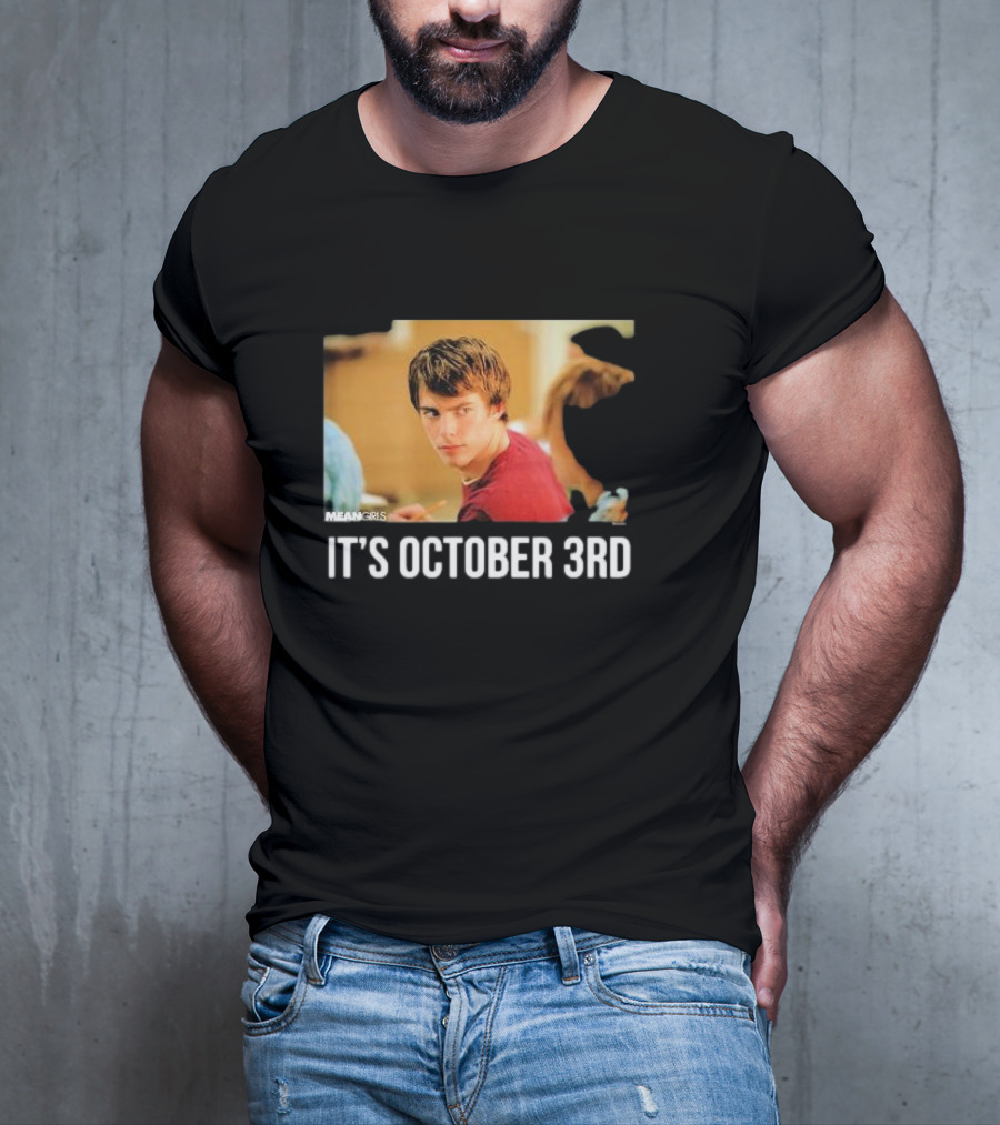 Mean Girls It's October 3rd Meme Aaron Samuels Cady Heron T-Shirt