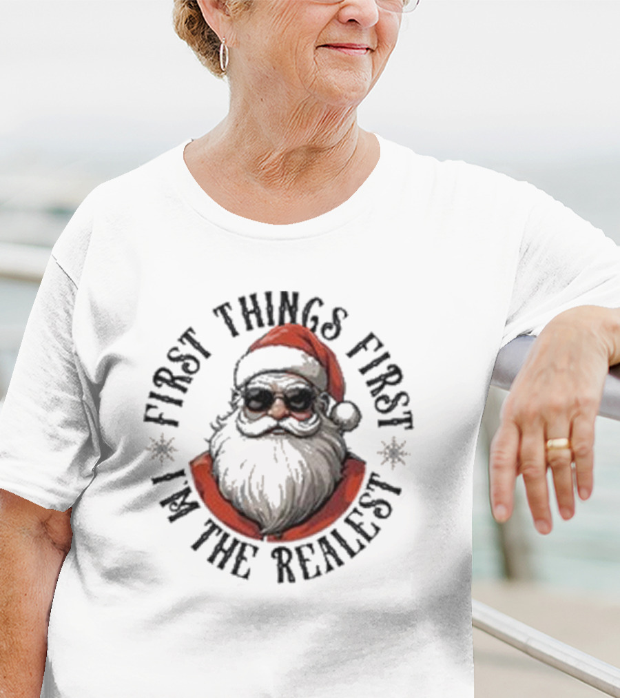 First Things First I'm The Realest Santa Sunglasses T-Shirt