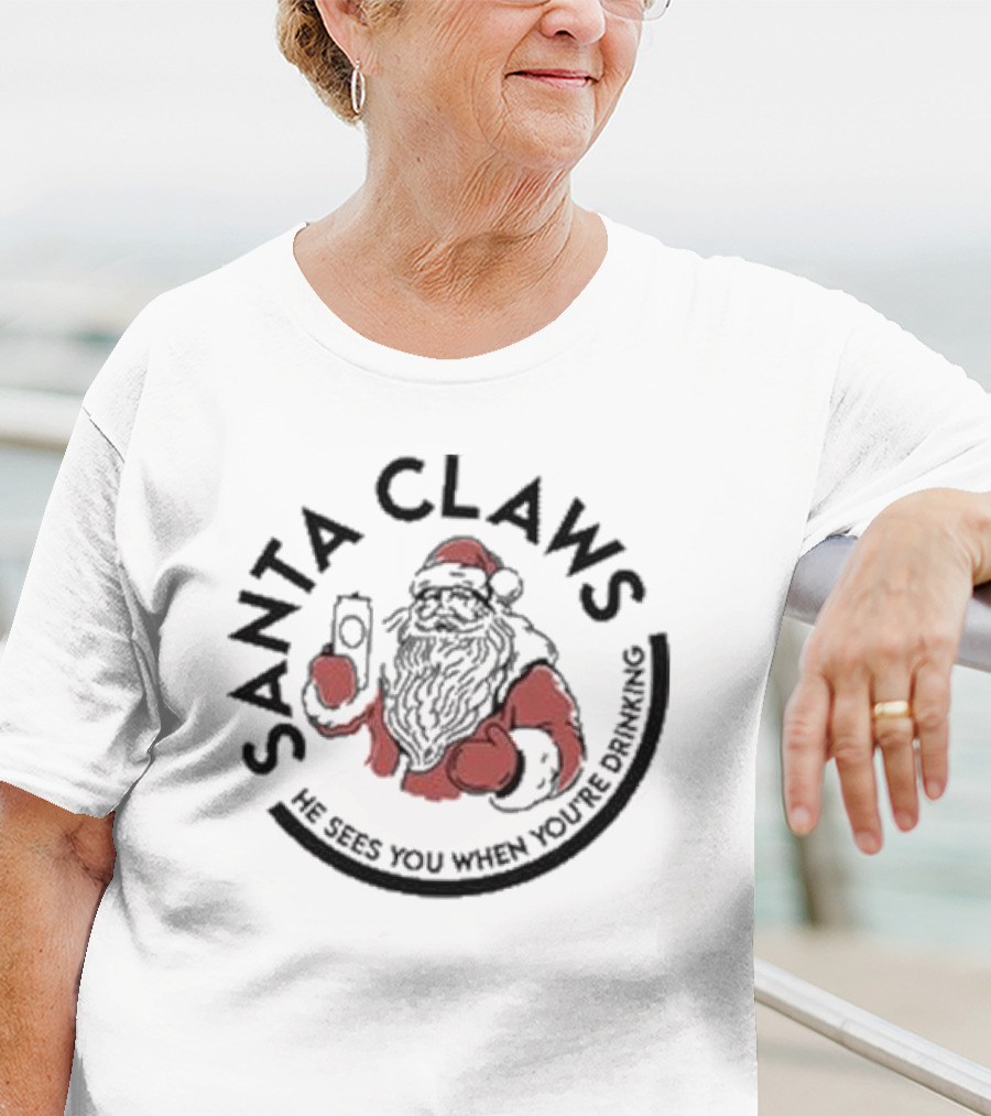 Santa Claws He Sees You When You’re Drinking Christmas Santa Holding Drink T-Shirt