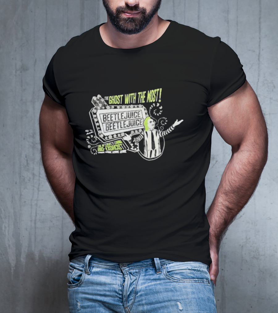 The Ghost With The Most Beetlejuice Bio-Exorcist Beetlejuice Beetlejuice T-Shirt