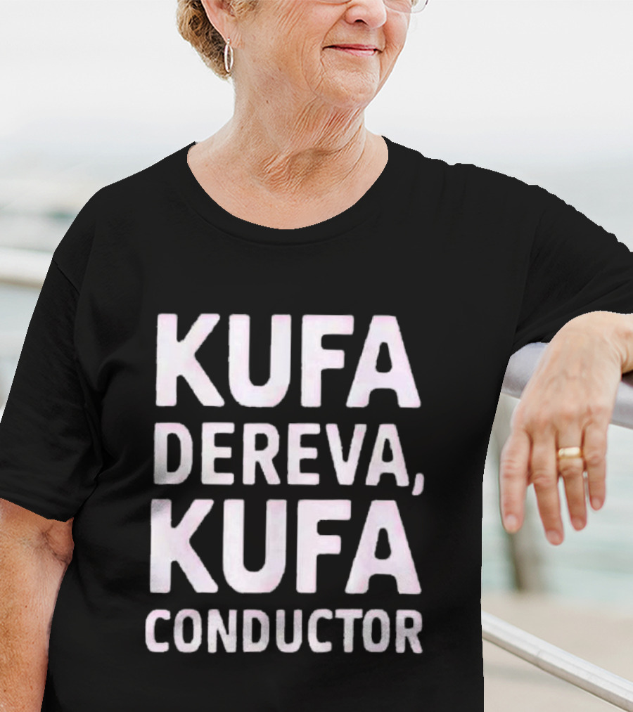 Kufa Dereva Kufa Conductor Phrase T-Shirt
