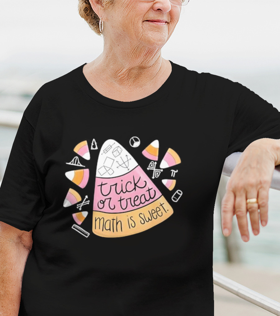 Trick Or Treat Math Is Sweet Candy Corn Geometry Equations T-Shirt