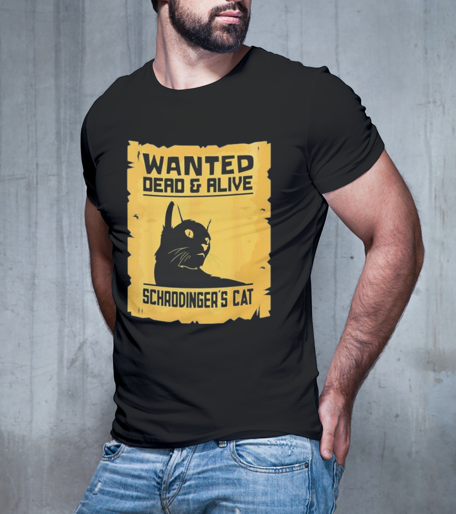 Wanted Dead And Alive Schrodinger’s Cat T-Shirt