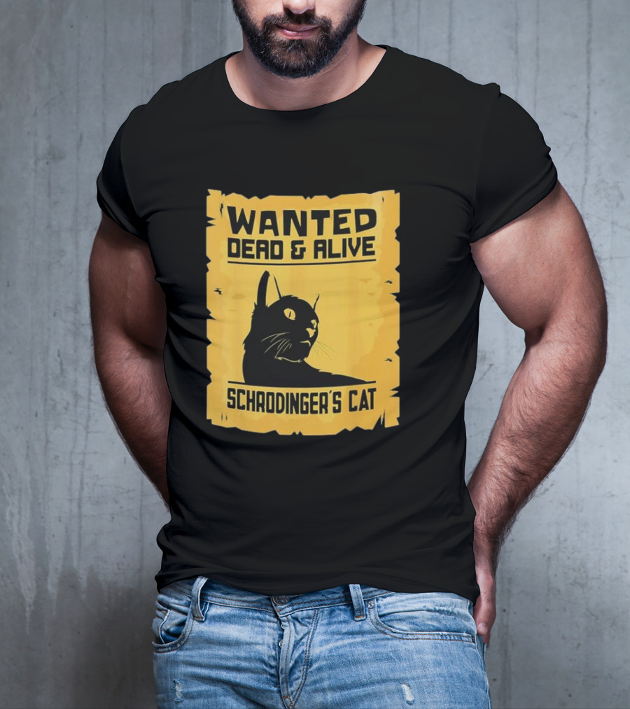Wanted Dead And Alive Schrodinger’s Cat T-Shirt