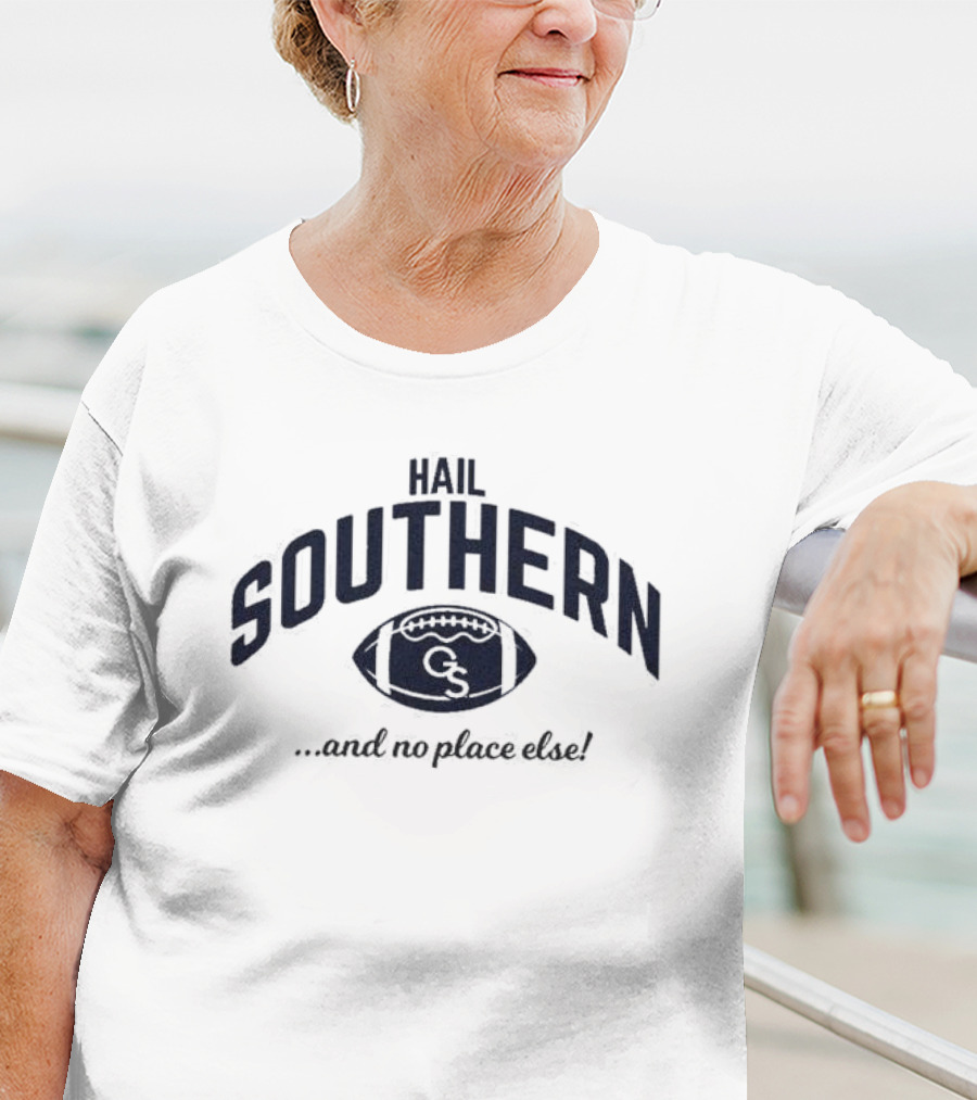 Hail Southern Football GS And No Place Else T-Shirt