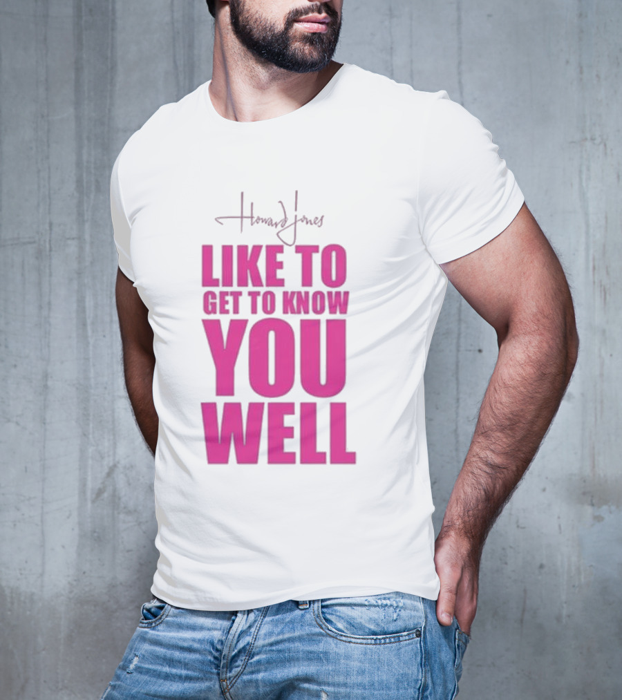 Howard Jones Like To Get To Know You Well T-Shirt